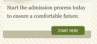 Start the admission process today to ensure a comfortable future. Start Here